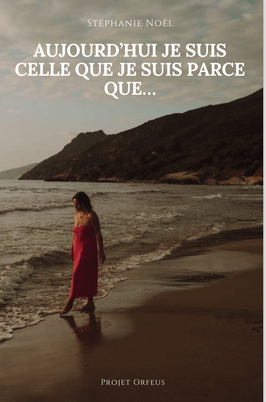 Aujourd’hui je suis celle que je suis parce que…